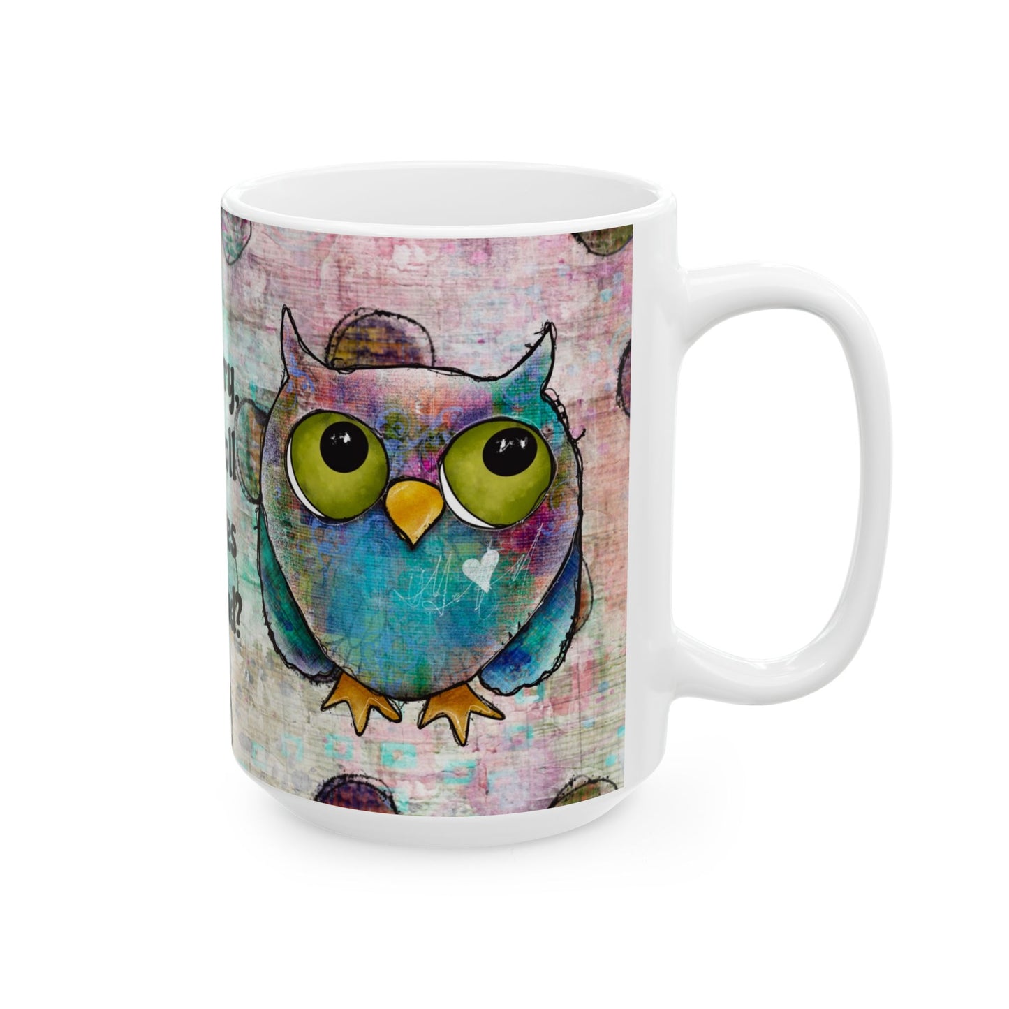 Sarcastic Owl Ceramic Mug, 15oz