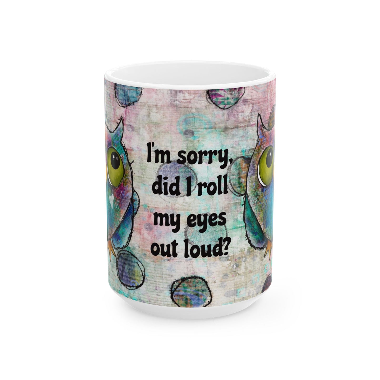 Sarcastic Owl Ceramic Mug, 15oz